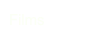 Films
